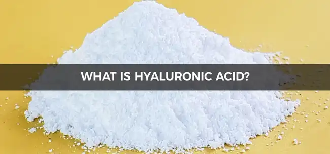 ​ what is Hyaluronic Acid ?